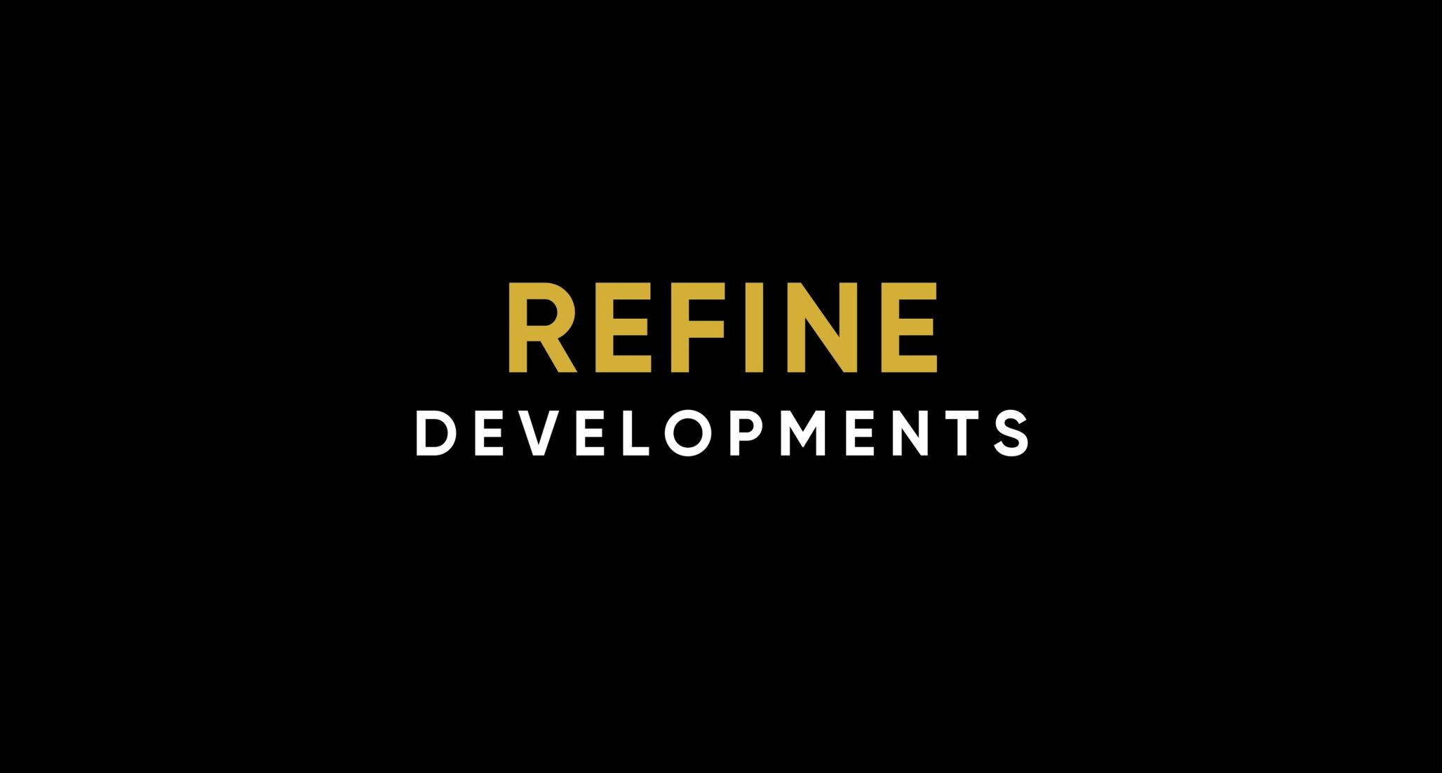 REFINE DEVELOPMENTS