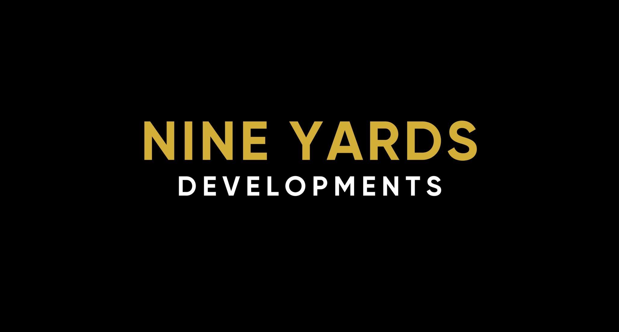 NINE YARDS DEVELOPMENTS