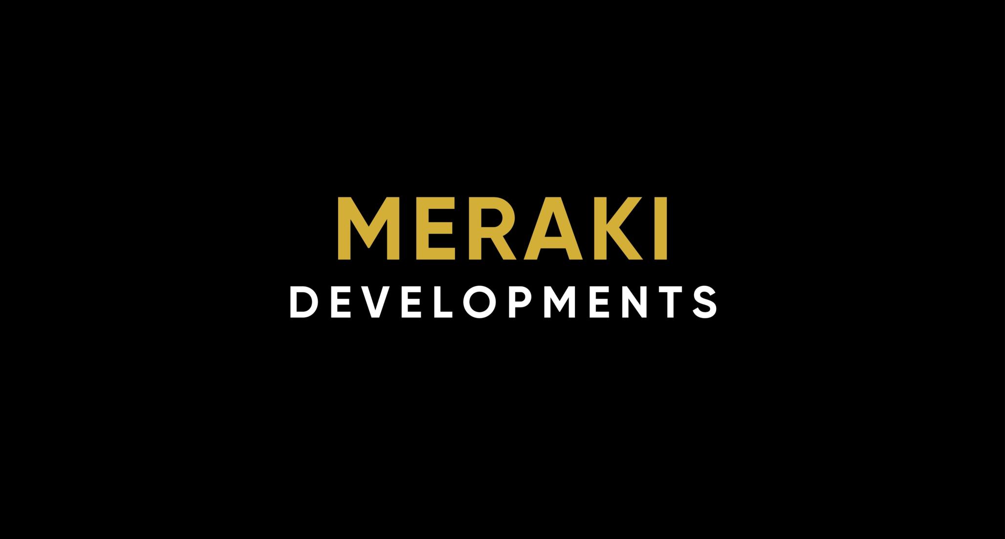 MERAKI DEVELOPMENTS