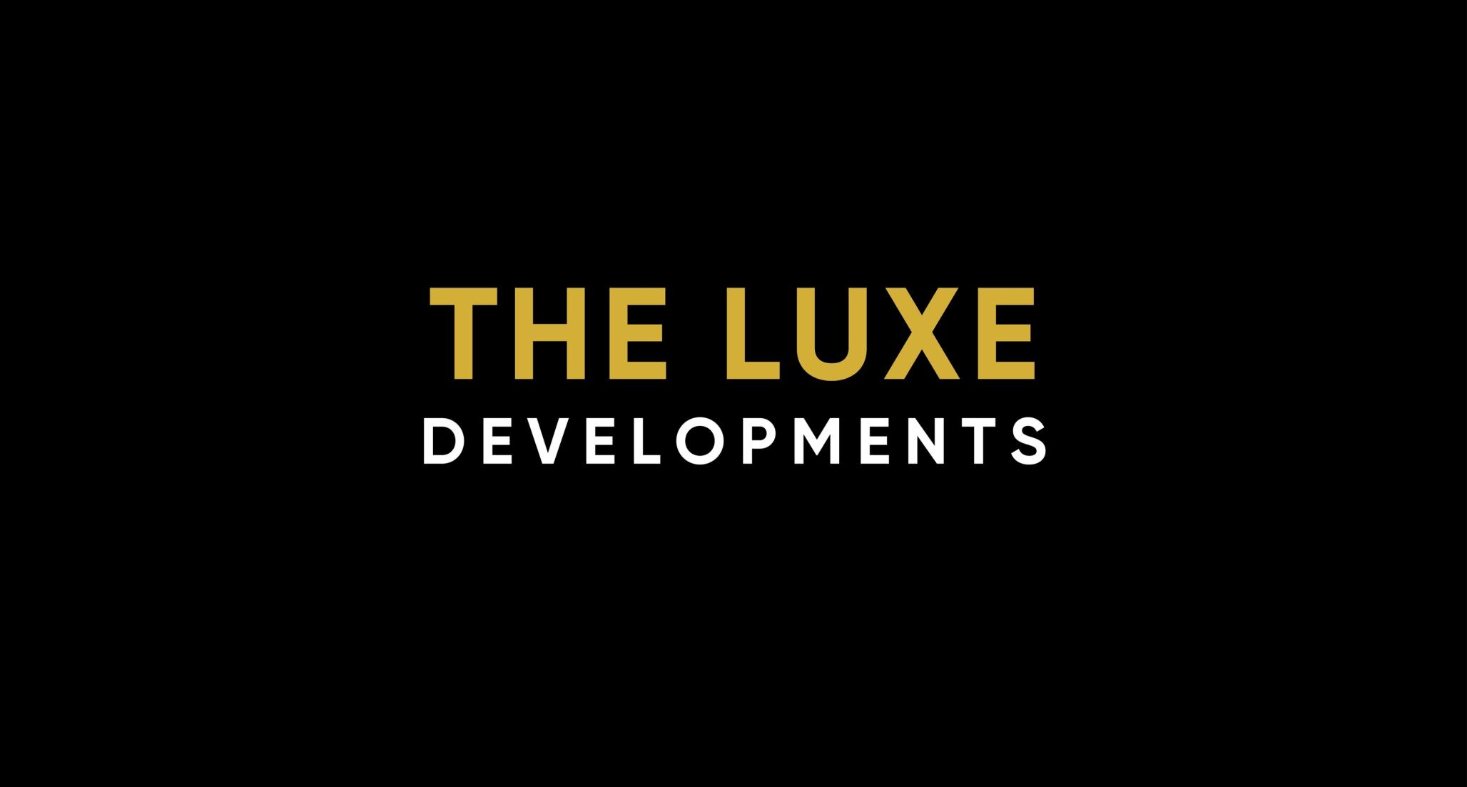 THE LUXE DEVELOPMENTS